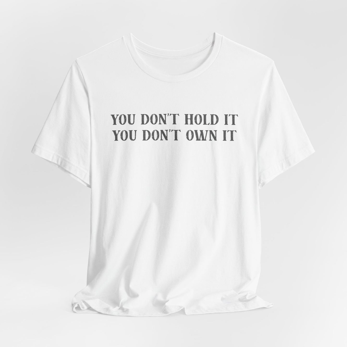 You Don't Hold You Don't Own