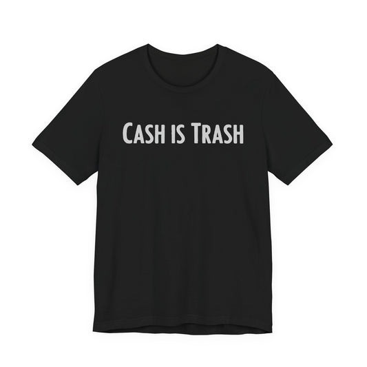 Cash is Trash