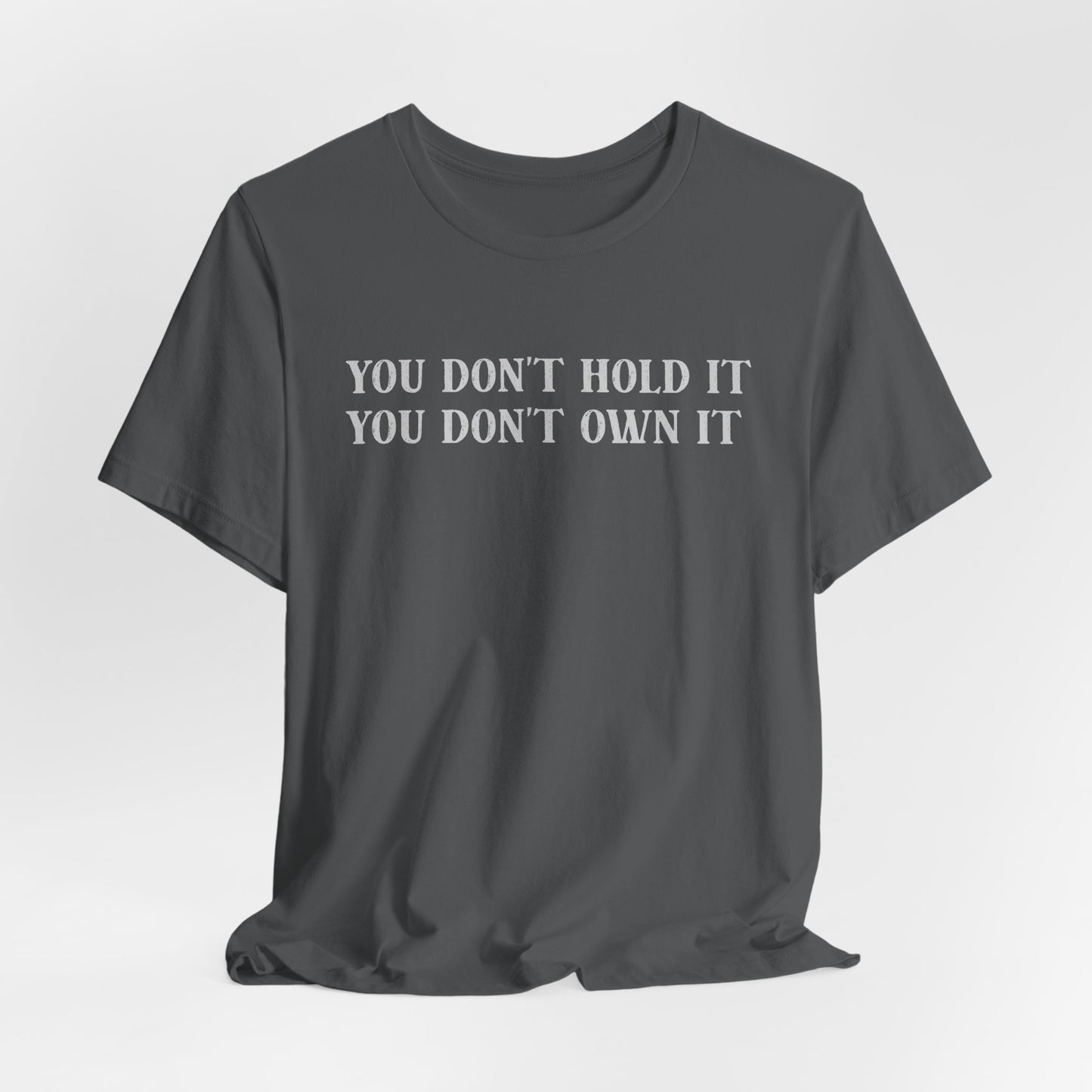 You Don't Hold You Don't Own